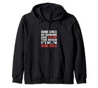 Some Girls Run And Drink Too Much That's Me |- Zip Hoodie