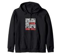 Some Girls Run And Drink Too Much That's Me - Zip Hoodie