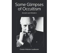 Some Glimpses of Occultism: Ancient and Modern