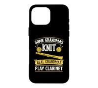 Some Grandmas Knit Real Grandmas Play Clarinet Case for iPhone 16 Pro Max