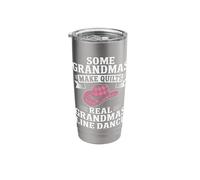 Some Grandmas Make Quilts Real Grandmas Line Dance Stainless Steel Insulated Tumbler