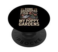 Some Grandpas Fish, My Poppy Garden Funny Poppy Saying PopSockets Adhesive PopGrip