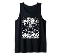 Some Grandpas Play Bingo Real Grandpas Go Fishing Fisherman Tank Top