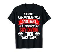 Some Grandpas Take Naps Real Grandpas Go Sky Diving T-Shirt