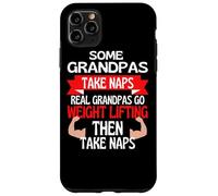 Some Grandpas Take Naps Real Grandpas Go Weight Lifting Case for iPhone 11 Pro Max