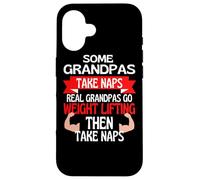 Some Grandpas Take Naps Real Grandpas Go Weight Lifting Case for iPhone 16