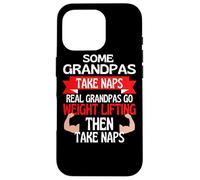 Some Grandpas Take Naps Real Grandpas Go Weight Lifting Case for iPhone 16 Pro
