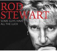 Rod Stewart - Some Guys Have All the Luck (Best Of , 2009)