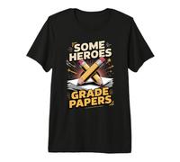 Some Heroes Grade Papers Teacher Teaching Classroom Premium T-Shirt
