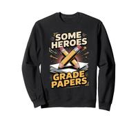 Some Heroes Grade Papers Teacher Teaching Classroom Sweatshirt