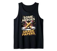 Some Heroes Grade Papers Teacher Teaching Classroom Tank Top