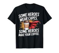 Some Heroes Make Coffee Funny Barista Appreciation Art T-Shirt