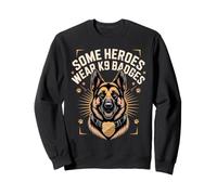 Some Heroes Wear K9 Badges German Shepherd Police Dog Sweatshirt