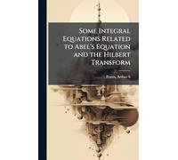 Some Integral Equations Related to Abel's Equation and the Hilbert Transform