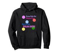 Some Kids Get Chicken Pox But I've Got Polka Dots Pullover Hoodie