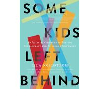 Some Kids Left Behind : An Activist's Account of Beating Bureaucracy and Building a Movement