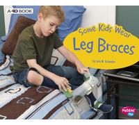 Some Kids Wear Leg Braces: A 4D Book (Understanding Differences)