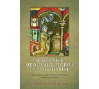 Some Later Medieval Theories of the Eucharist: Thomas Aquinas, Gilles Of Rome, Duns Scotus, And William Ockham