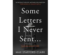 Some Letters I Never Sent... : (And one or two I did)