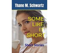 SOME LIKE IT SHORT: Short Stories