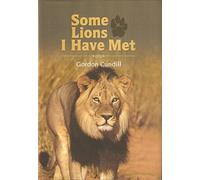SOME LIONS I HAVE MET. By Gordon Cundill.