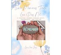 Some Memories Fade. Love Does Not.: A Creative Journey Through Grief, Remembrance, and Healing