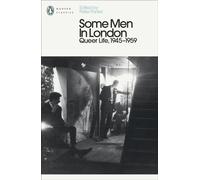 Some Men In London: Queer Life, 1945-1959