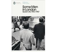 Some Men In London: Queer Life, 1960-1967