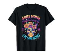 Some Moms Cuss Too Much It's Me I'm Some Moms T-Shirt
