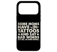 Some Moms Have Tattoos And Say Bad Words Case for iPhone 17 Pro Max