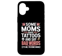 Some Moms Have Tattoos And Say Bad Words Mom Tattoo Case for iPhone 16 Plus