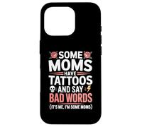Some Moms Have Tattoos And Say Bad Words Mom Tattoo Case for iPhone 16 Pro