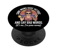 Some Moms Have Tattoos And Say Bad Words Mom Tattoo PopSockets Adhesive PopGrip