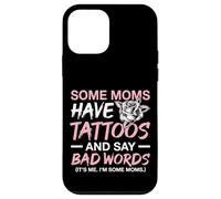 Some Moms Have Tattoos and Say Bad Words Tattooed Mum Case for iPhone 12 mini