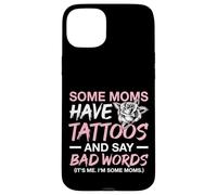 Some Moms Have Tattoos and Say Bad Words Tattooed Mum Case for iPhone 15 Plus