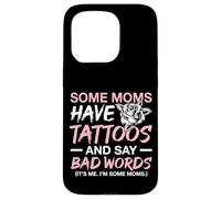 Some Moms Have Tattoos and Say Bad Words Tattooed Mum Case for iPhone 15 Pro