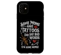 Some Moms Have Tattoos Say Bad Words Funny Mom Case for iPhone 11