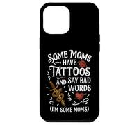 Some Moms Have Tattoos Say Bad Words Funny Mom Case for iPhone 12 Pro Max