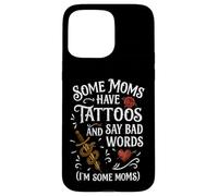 Some Moms Have Tattoos Say Bad Words Funny Mom Case for iPhone 15 Pro Max