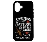 Some Moms Have Tattoos Say Bad Words Funny Mom Case for iPhone 16
