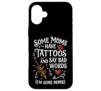 Some Moms Have Tattoos Say Bad Words Funny Mom Case for iPhone 16 Plus