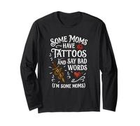 Some Moms Have Tattoos Say Bad Words Funny Mom Long Sleeve T-Shirt