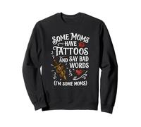 Some Moms Have Tattoos Say Bad Words Funny Mom Sweatshirt