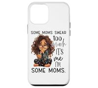 Some Moms Swear Too Much It's Me I'm Some Moms Case for iPhone 12 mini