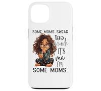 Some Moms Swear Too Much It's Me I'm Some Moms Case for iPhone 13