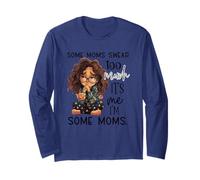 Some Moms Swear Too Much It's Me I'm Some Moms Long Sleeve T-Shirt