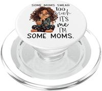 Some Moms Swear Too Much It's Me I'm Some Moms PopSockets PopGrip for MagSafe