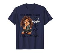 Some Moms Swear Too Much It's Me I'm Some Moms T-Shirt