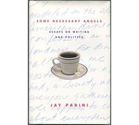 Some Necessary Angels - Essays on Writing & Politics (Studies of the East Asian Institute)