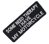 Some Need Therapy I Have My Motorcycle Badge Iron Sew on Embroidered Patch